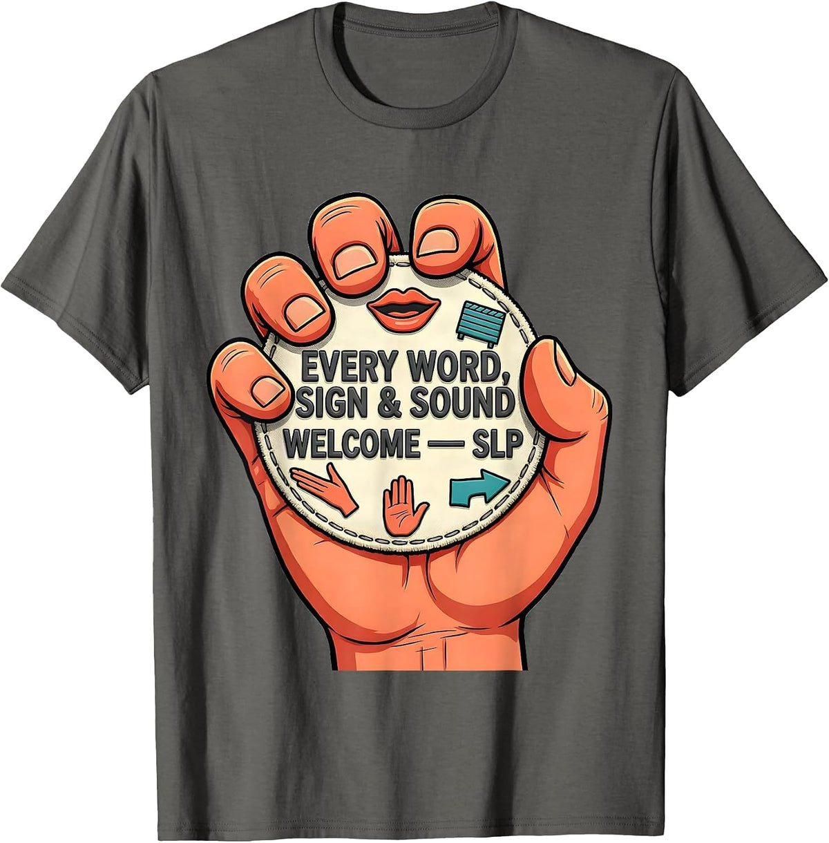 Every Word Sign Sound Welcome SLP Speech Therapist T-Shirt - Asphalt Grey