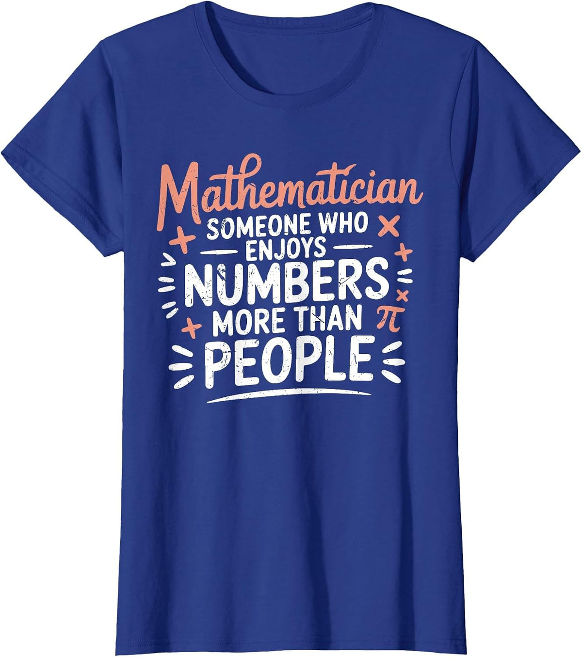 Funny Math Teacher Mathematician Sarcastic Mathematics Joke T-Shirt - Royal Blue
