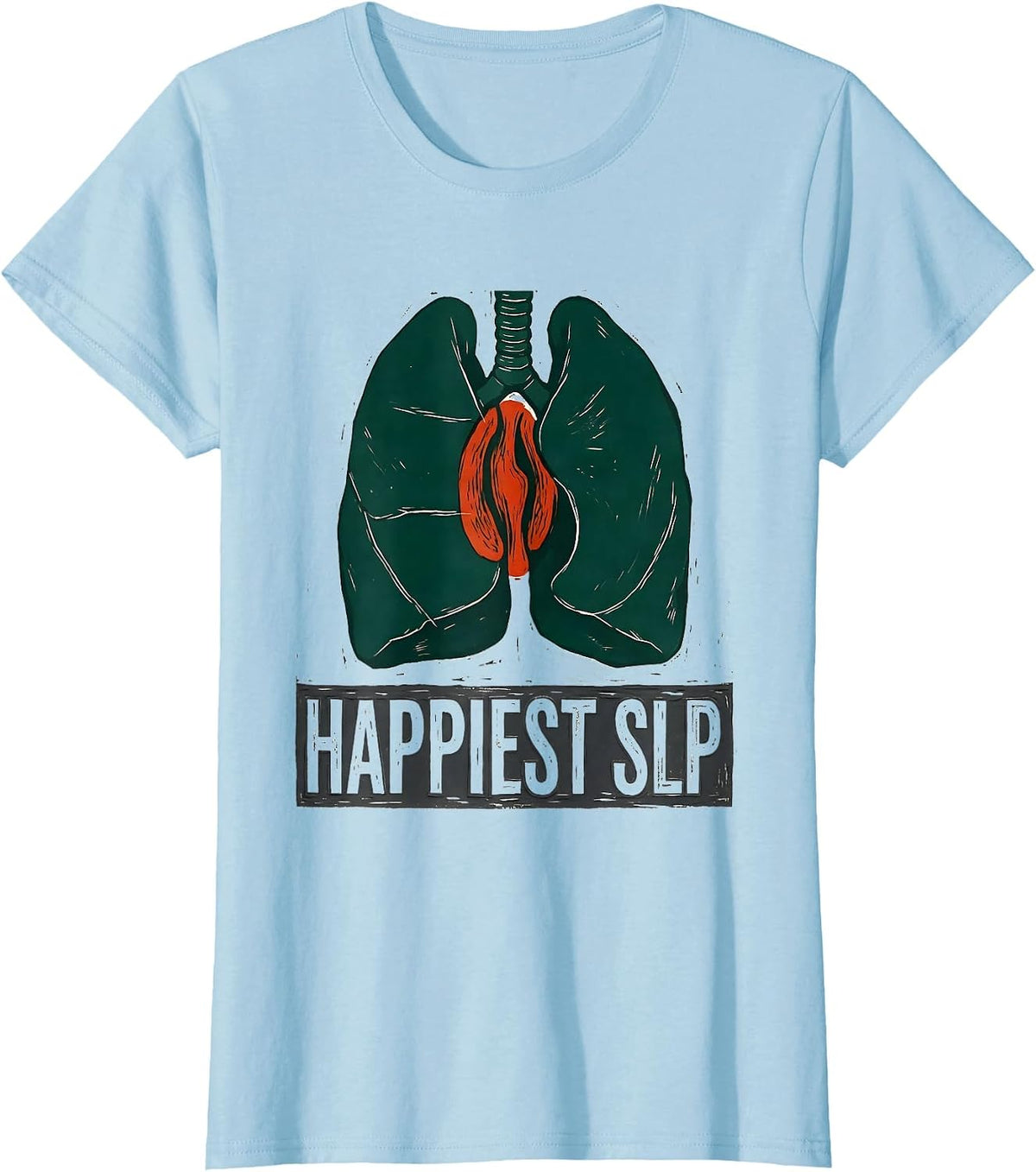 Happiest SLP Funny Speech Language Pathologist Therapist T-Shirt - Baby Blue
