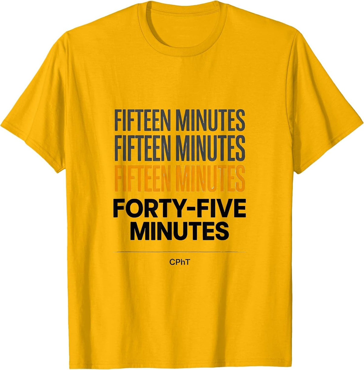 Fifteen Minutes CPhT Funny Pharmacy Technician T-Shirt - Golden Yellow