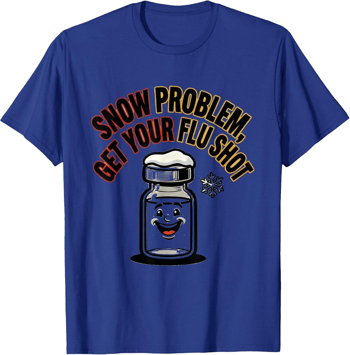 Snow Problem Get Your Flu Shot Funny Nurse Doctor Humor T-Shirt - Royal Blue