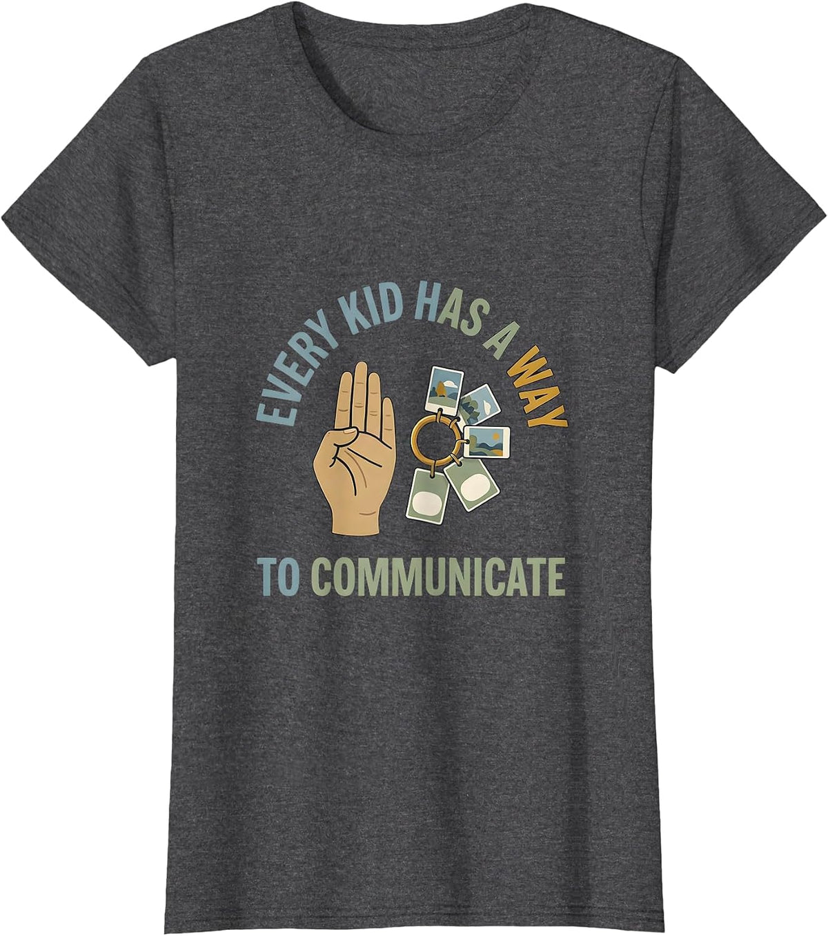 Women's Every Kid Has A Way To Communicate Special Education Teacher T-Shirt - Dark Heather Grey