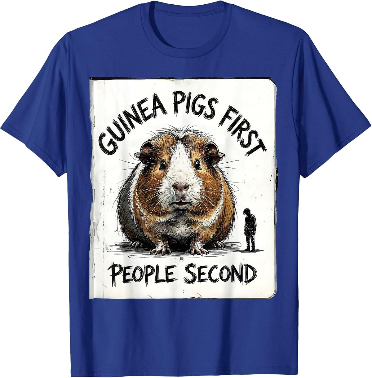 Men's Guinea Pigs First People Second Funny Pet Lover Gift T-Shirt - Royal Blue