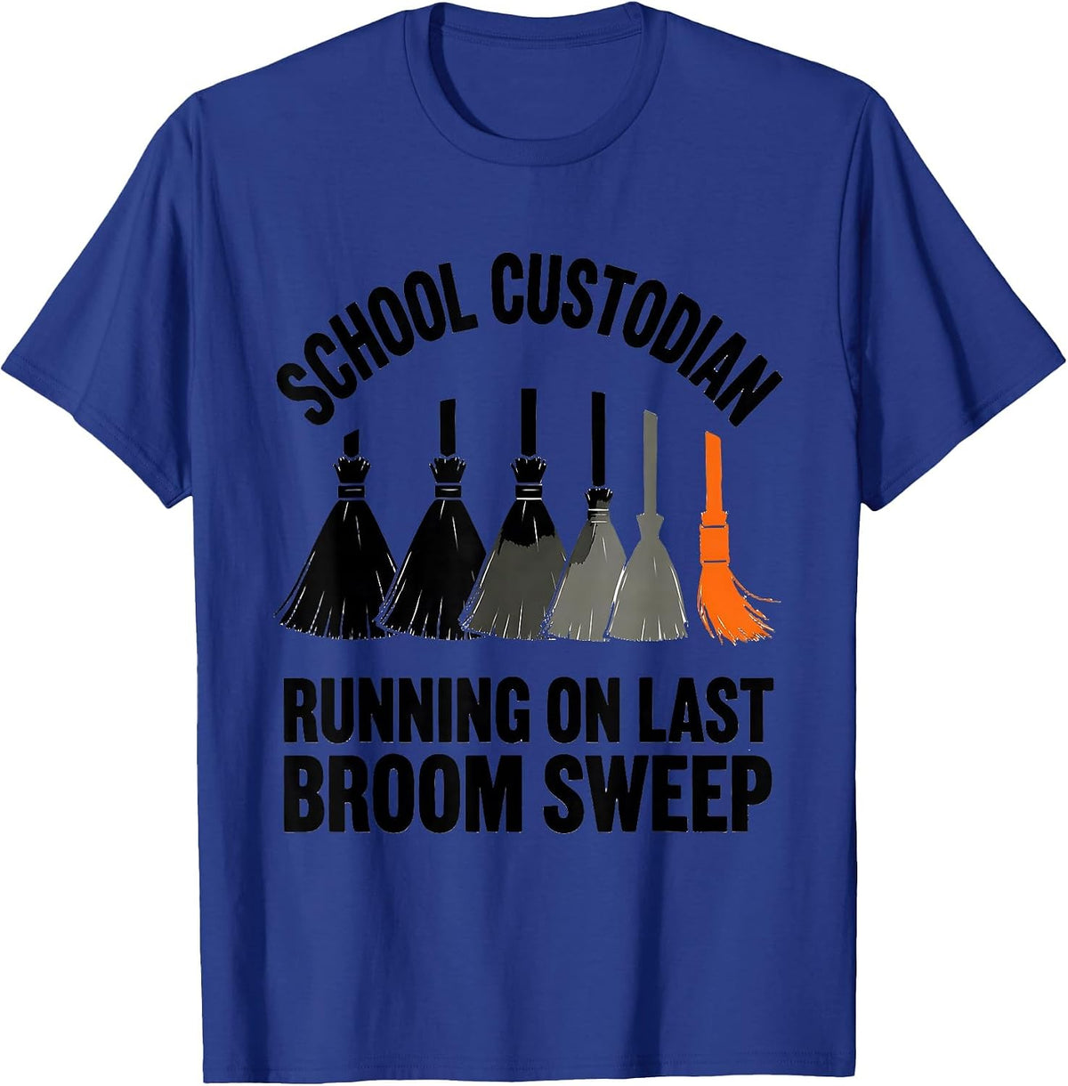 Men's School Custodian, Running On Last Broom Sweep Funny T-Shirt - Royal Blue