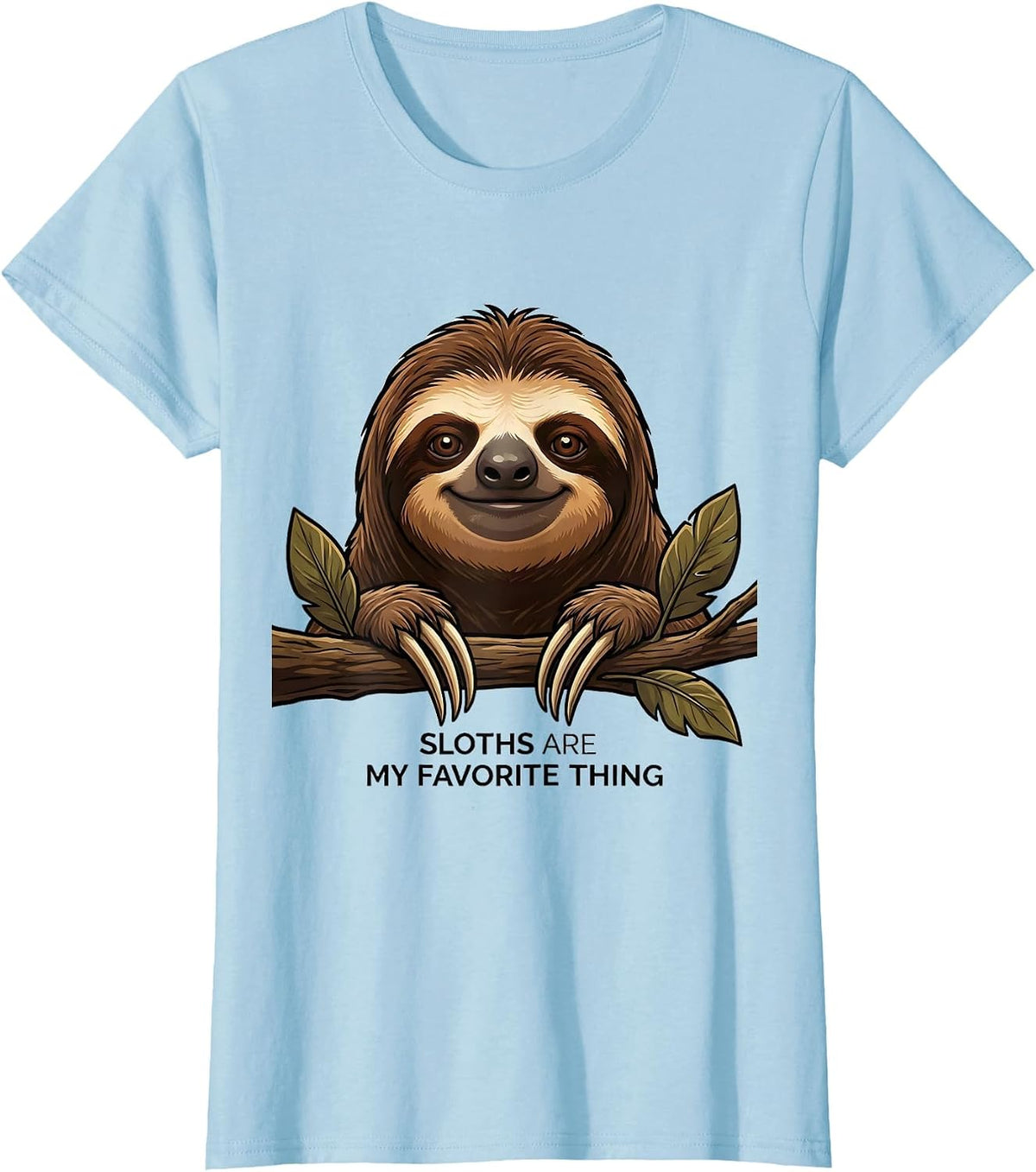 Sloths Are My Favorite Thing Funny Sloth Lover Humor T-Shirt - Baby Blue