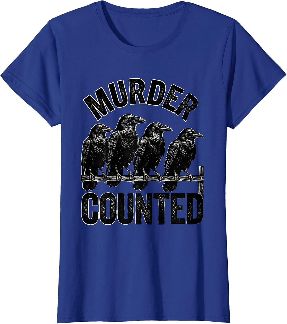 Women's Murder Counted Woodcut Engraving Crow Lover Pun Humor T-Shirt - Royal Blue