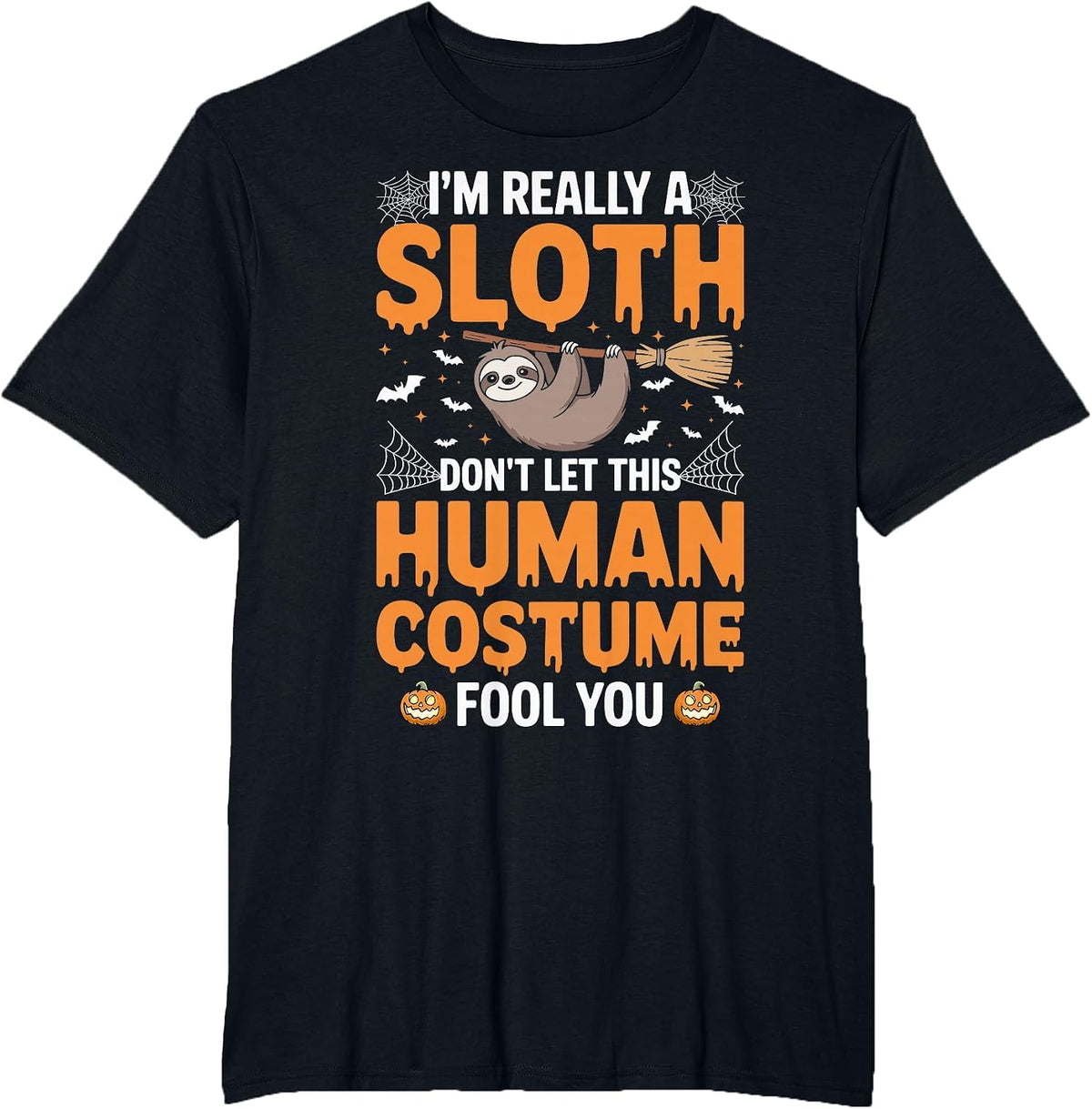 I'm Really a Sloth Don't Let This Human Costume Halloween T-Shirt - Black