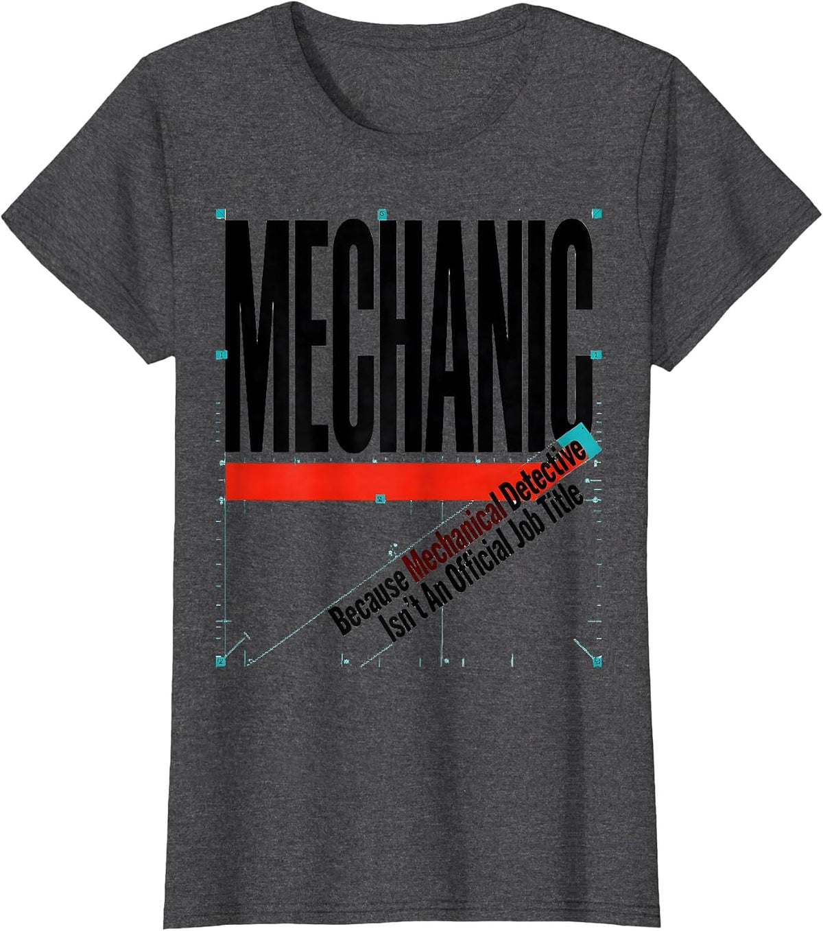 Women's Mechanic Because Mechanical Detective Isn't An Official Job T-Shirt - Dark Heather Grey