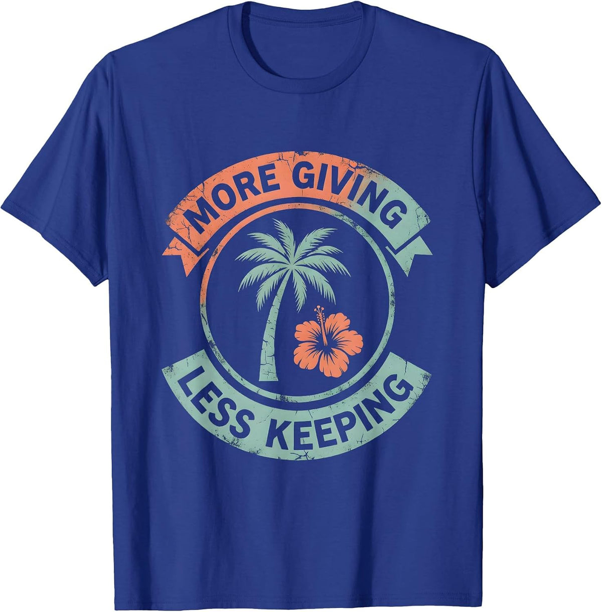 Altruismo More Giving Less Keeping Design T-Shirt - Royal Blue