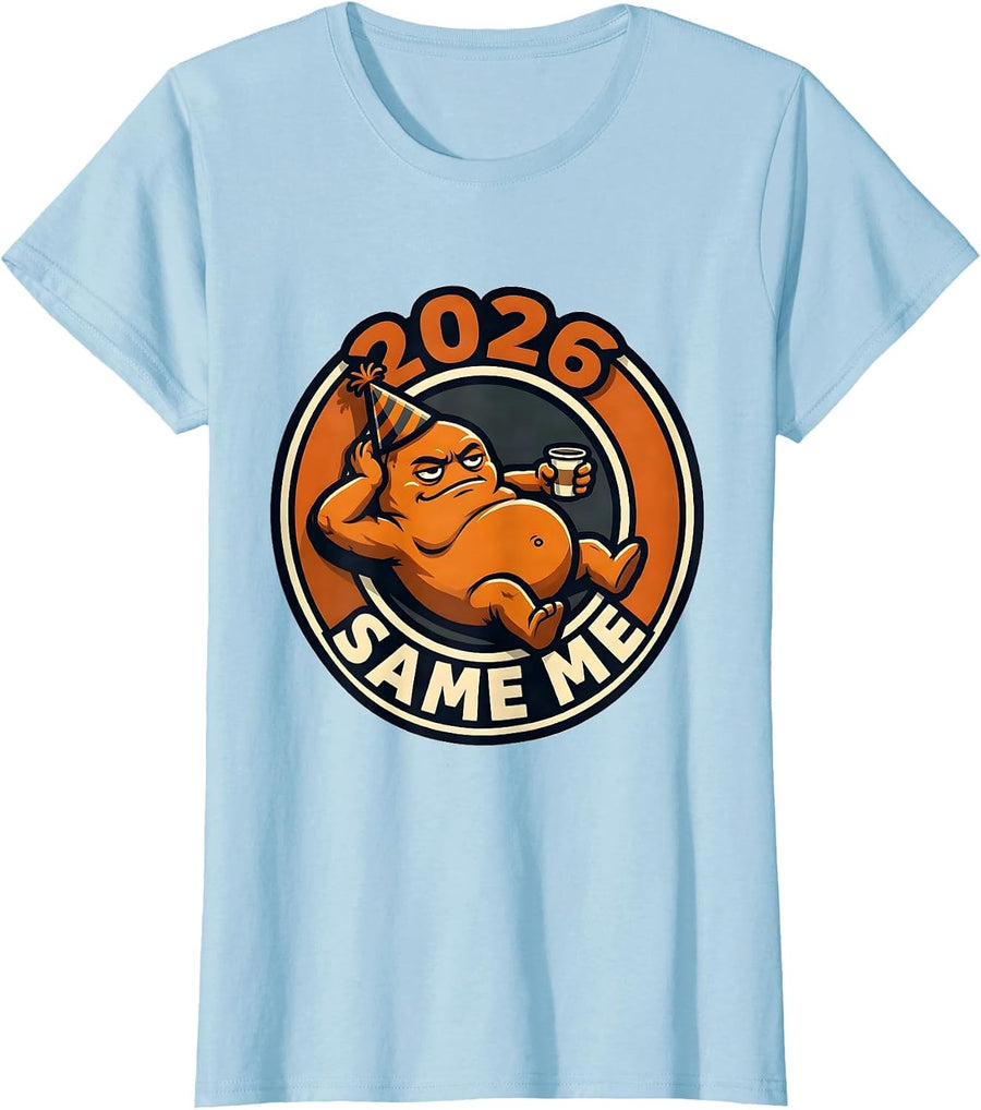 Women's 2026 Same Me Funny Sarcastic Holiday Humor T-Shirt - Baby Blue