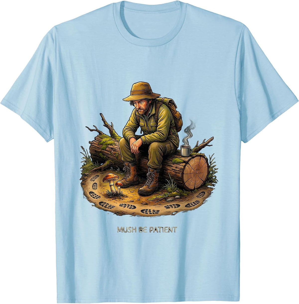 Mush Be Patient Funny Mushroom Forager Morel Hunter Gift T-Shirt - Baby Blue
