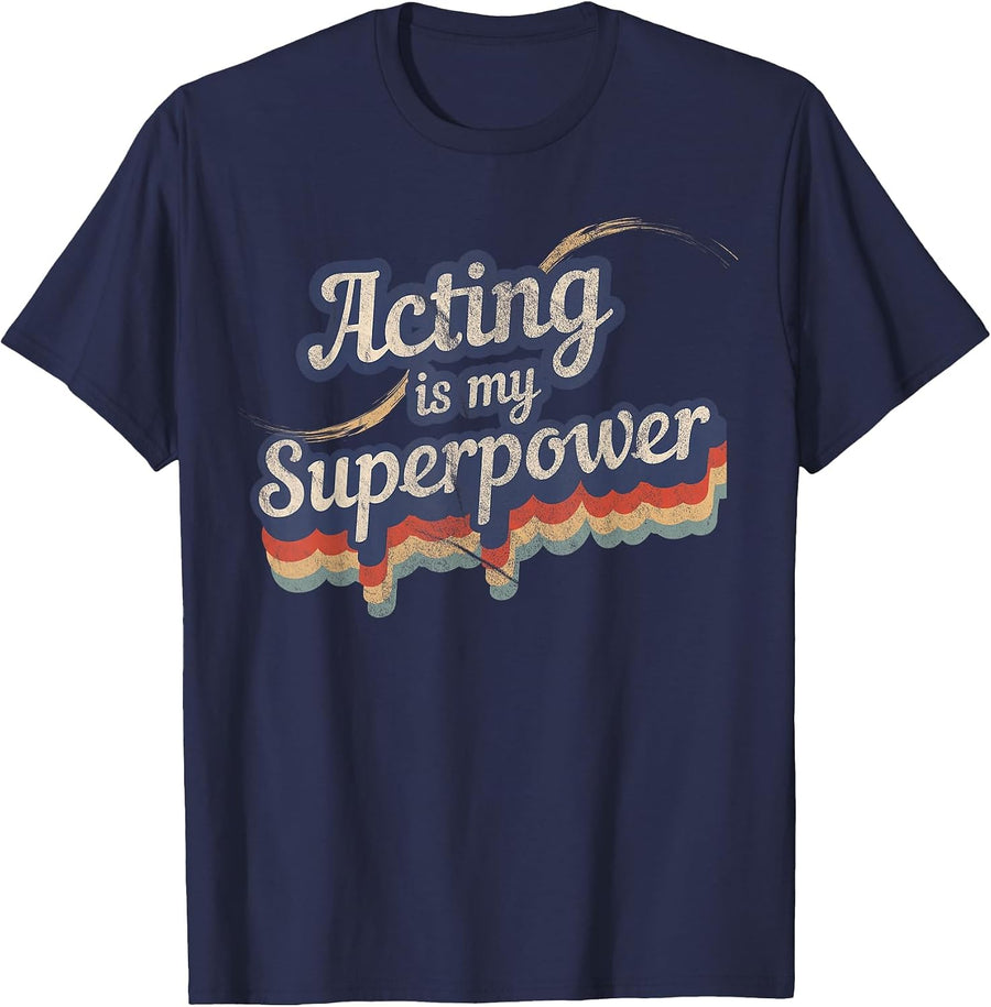 Acting is My Superpower T-Shirt Acting Teacher Shirt T-Shirt - Navy Blue