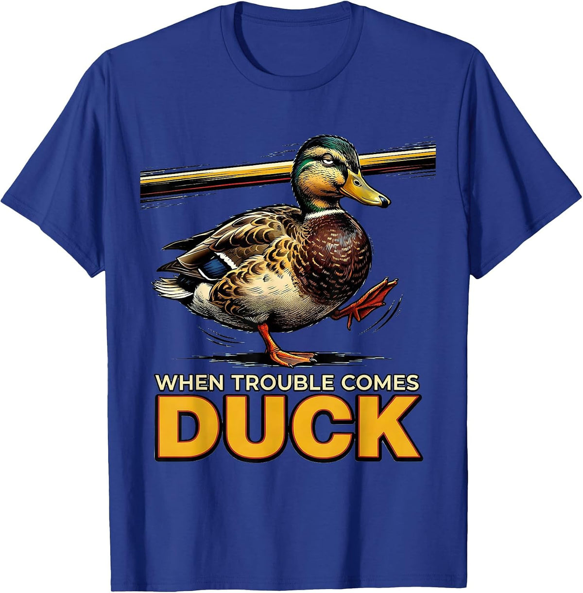 When Trouble Comes, Duck Funny Duck Pun Novelty Gift T-Shirt - Royal Blue