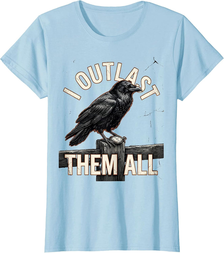 Women's I Outlast Them All Distressed Dark Humor Gothic Raven Gift T-Shirt - Baby Blue