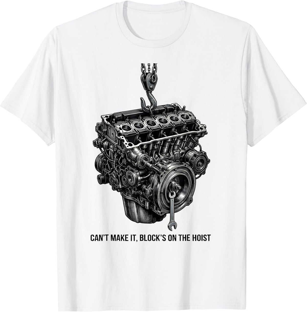 Men's Cant Make It Block's On The Hoist Funny Mechanic Garage Gift T-Shirt - White