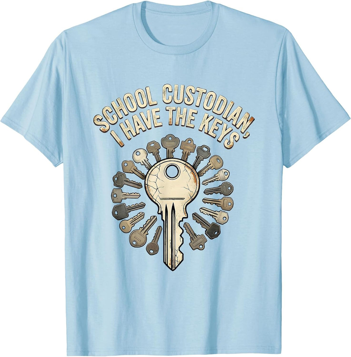 Men's School Custodian, I Have The Keys Funny Janitor Appreciation T-Shirt - Baby Blue