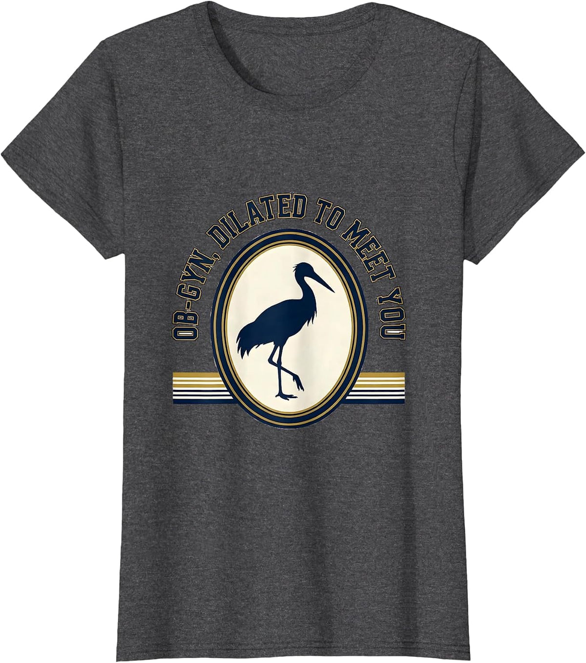 Women's OB-GYN Dilated To Meet You Funny OB GYN Squad Nurse T-Shirt - Dark Heather Grey