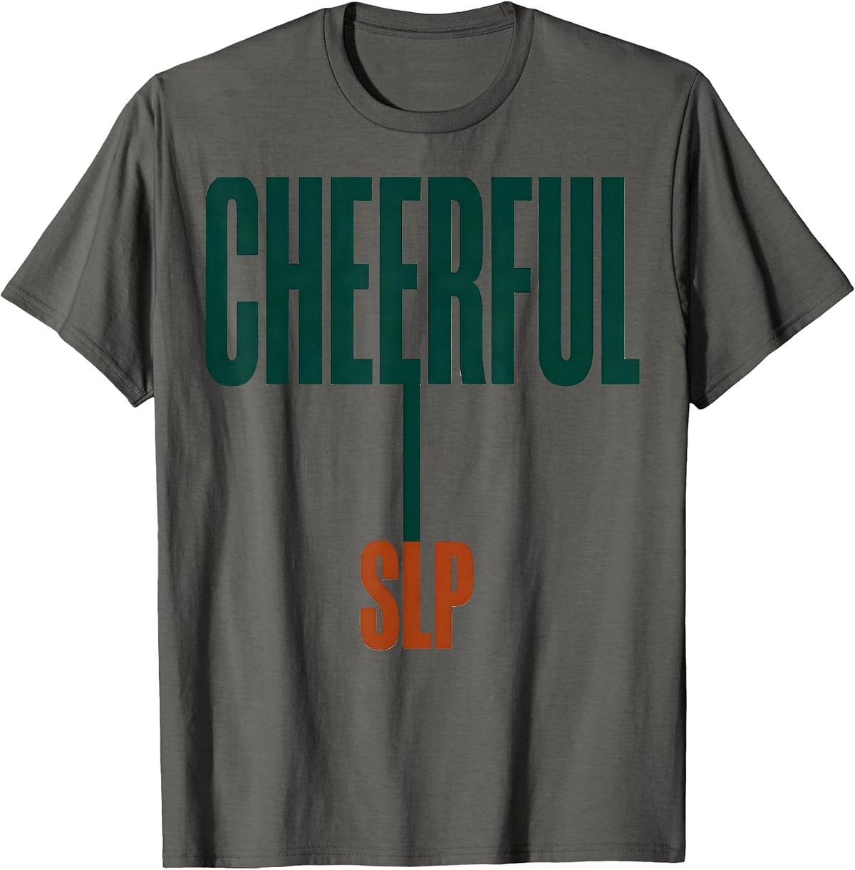 Cheerful SLP Funny Speech Language Pathologist Therapist T-Shirt - Asphalt Grey