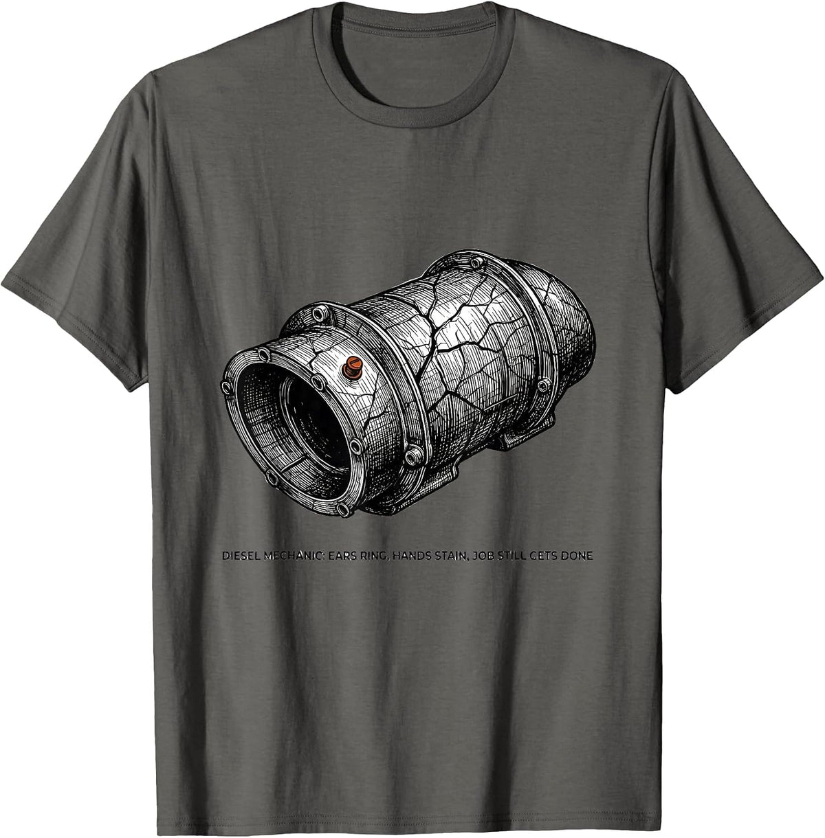 Diesel Mechanic: Ears Ring, Hands Stain, Job Still Gets Done T-Shirt - Asphalt Grey