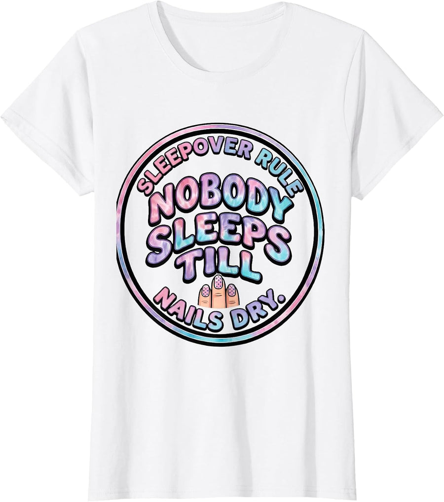 Women's Sleepover Rule: Nobody Sleeps Till Nails Dry Funny T-Shirt - White
