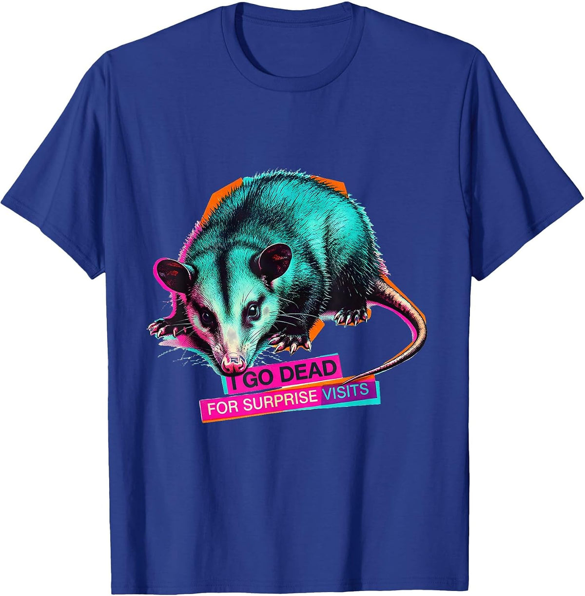 Men's I Go Dead For Surprise Visits Funny Opossum Meme Animal T-Shirt - Royal Blue