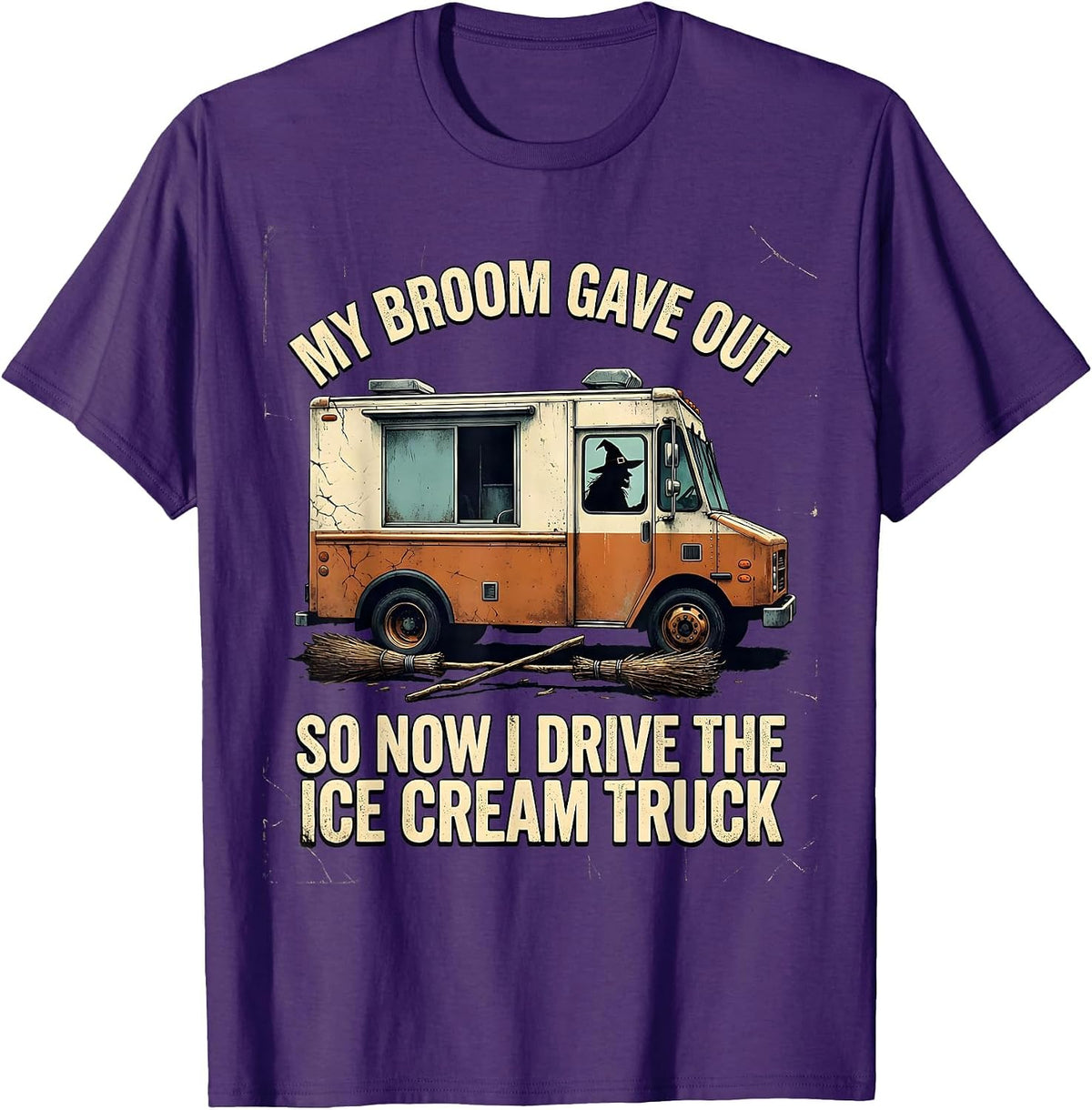 My Broom Gave Out So Now I Drive The Ice Cream Truck Funny T-Shirt - Purple
