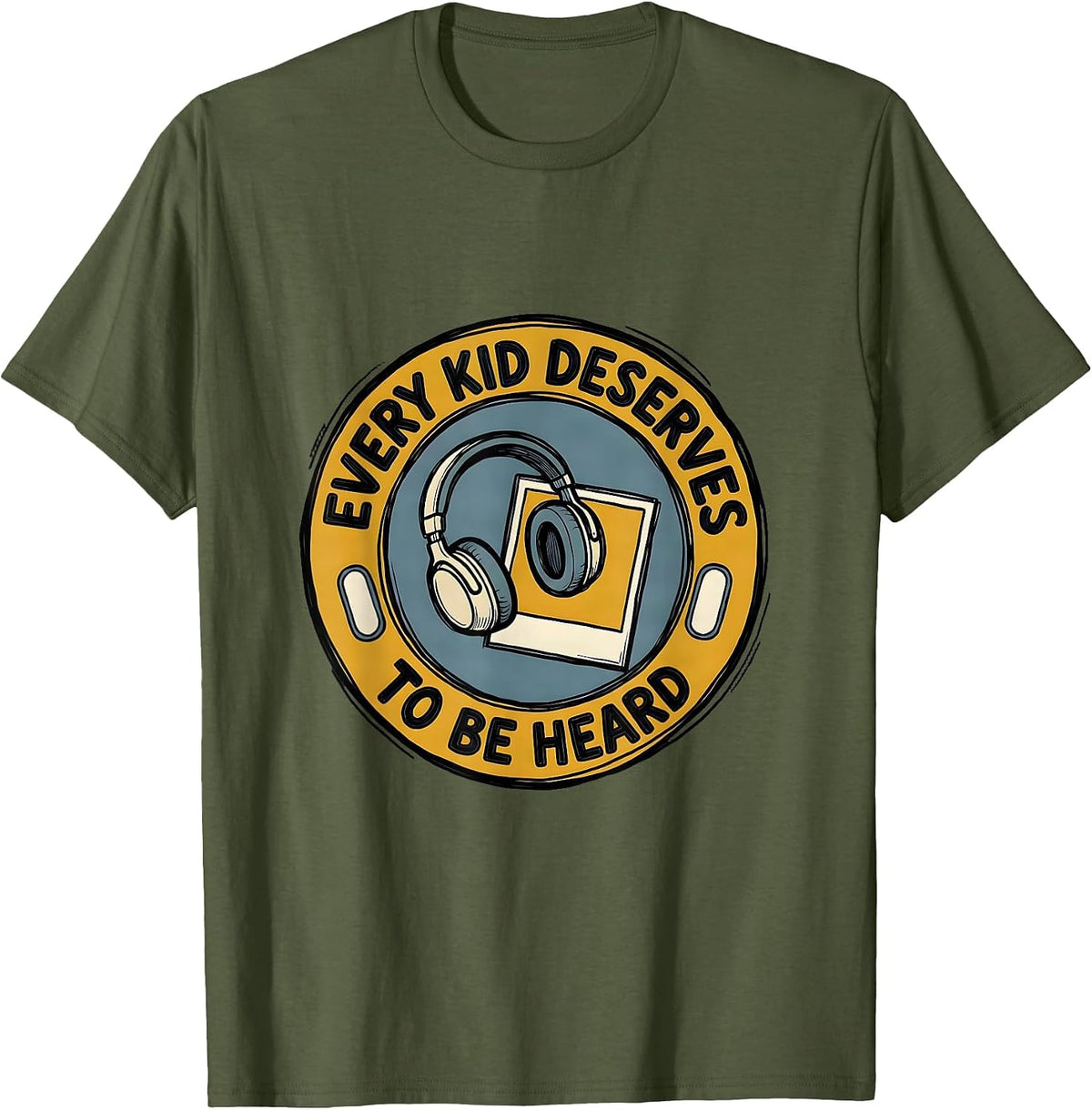 Every Kid Deserves To Be Heard Special Education Teacher T-Shirt - Olive Green
