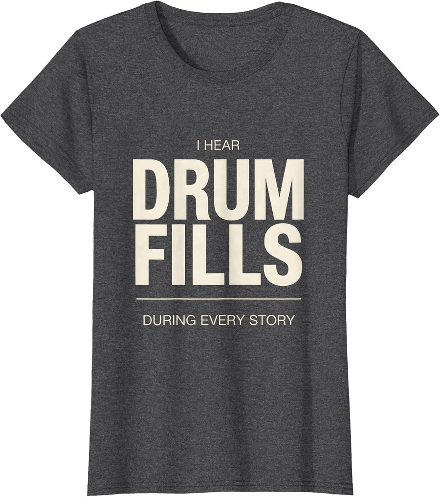 Women's I Hear Drum Fills During Every Story Funny Drummer Gift T-Shirt - Dark Heather Grey
