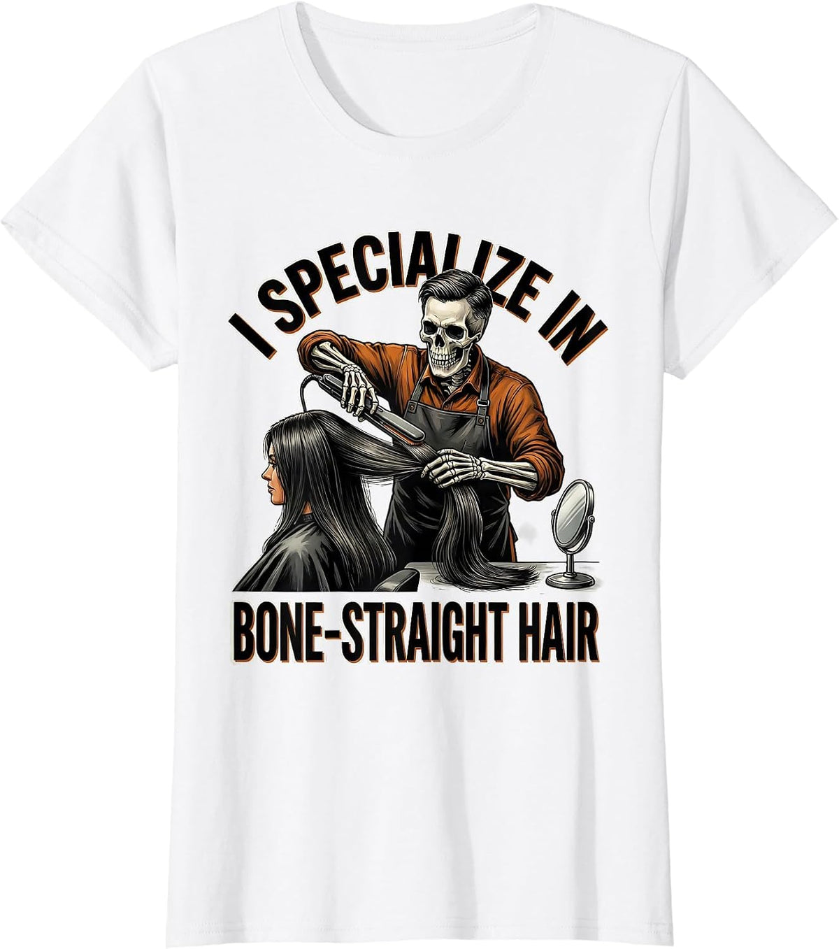 I Specialize In Bone-Straight Hair Funny Skeleton T-Shirt - White