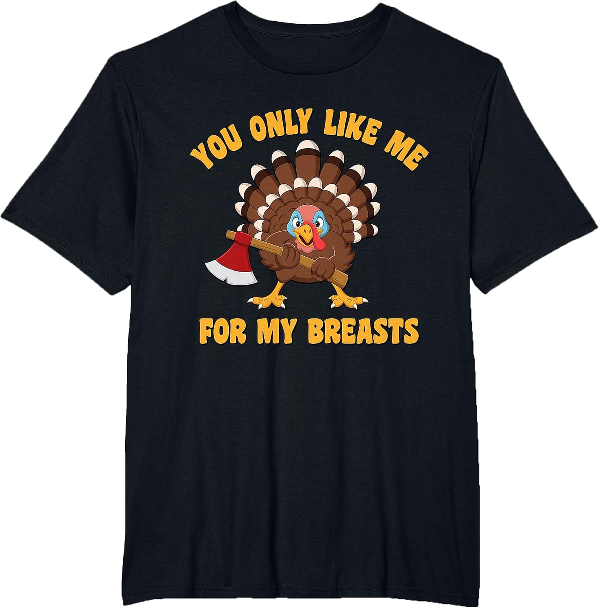 Funny Adult Humor Turkey Thanksgiving Like Me for My Breasts T-Shirt - Black