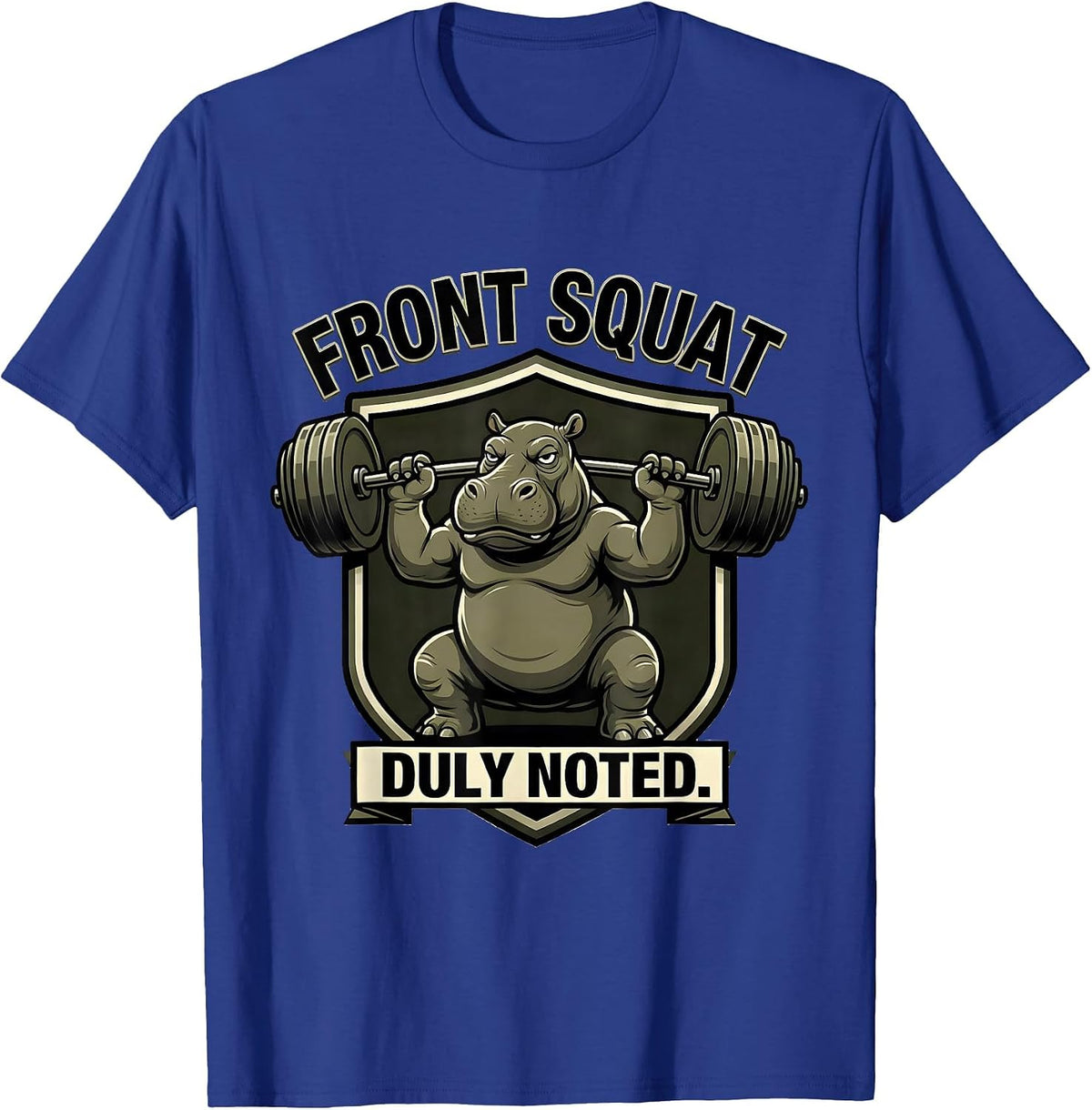 Men's Front Squat, Duly Noted Funny Gym Weightlifting Workout T-Shirt - Royal Blue