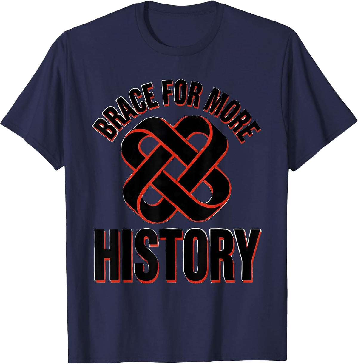 Brace For More History Funny History Teacher Deadpan Humor T-Shirt - Navy Blue