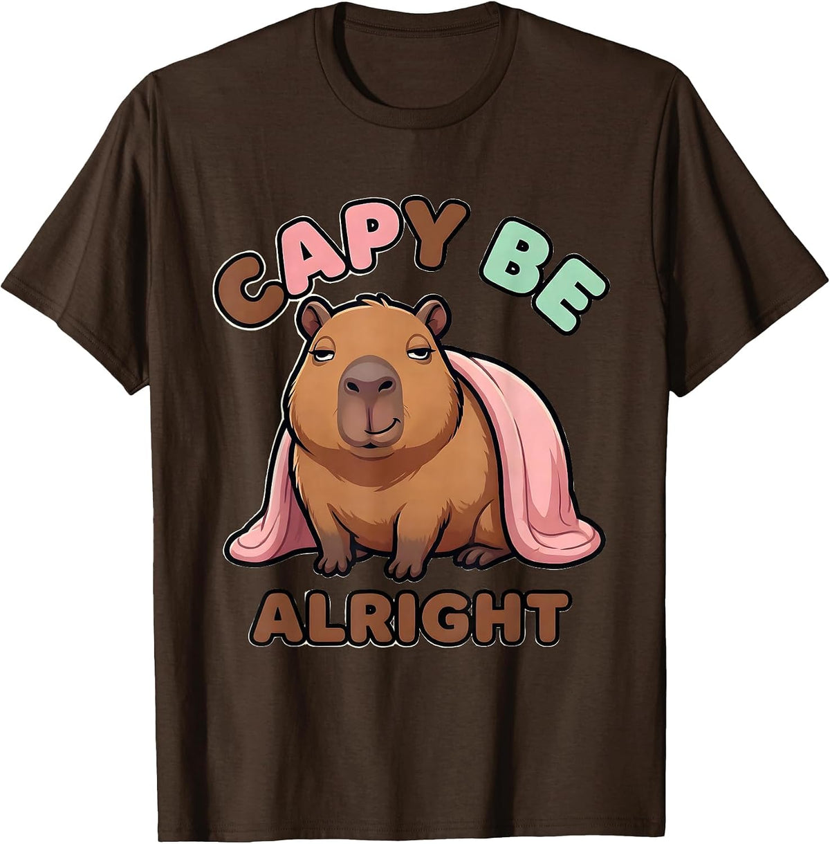 Men's Capy Be Alright Cute Kawaii Capybara Meme Humor T-Shirt - Brown