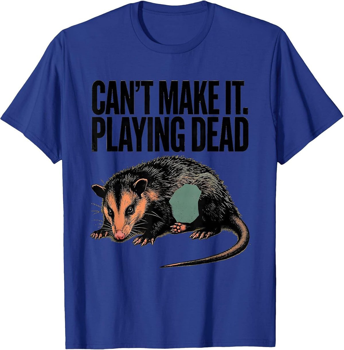 Can't Make It Playing Dead Funny Opossum Animal Meme T-Shirt - Royal Blue