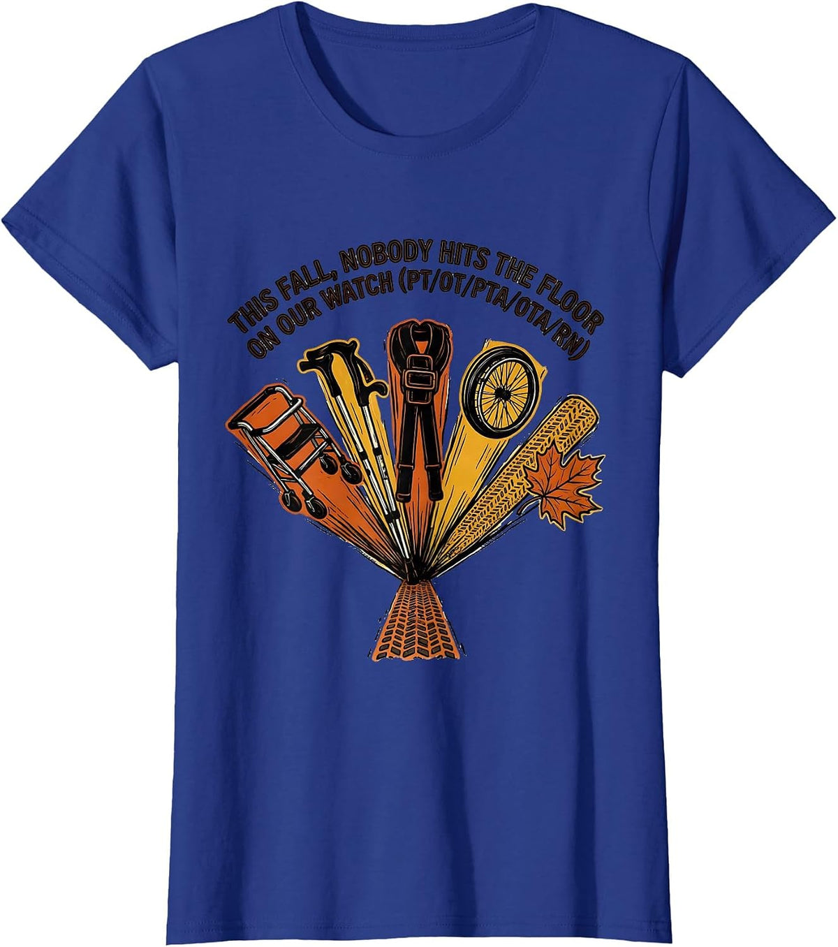 Women's This Fall Nobody Hits the Floor PT OT Physical Therapy Humor T-Shirt - Royal Blue