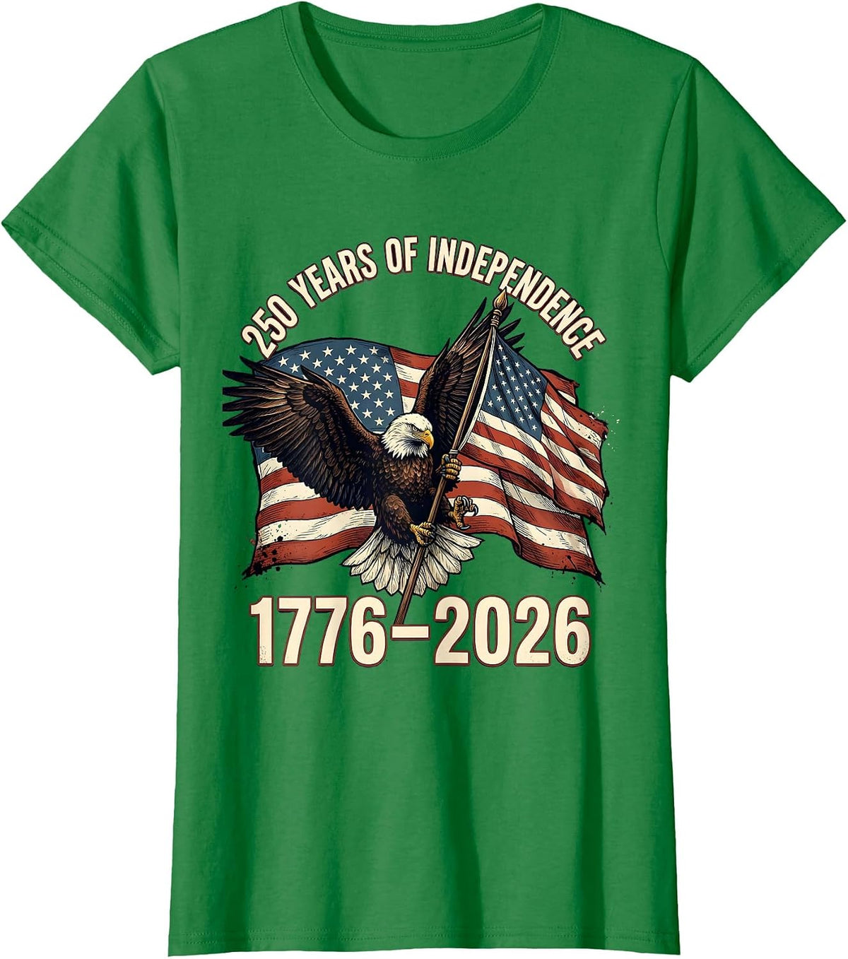250 Years of Independence 1776–2026 Patriotic Eagle Flag USA T-Shirt - Kelly Green