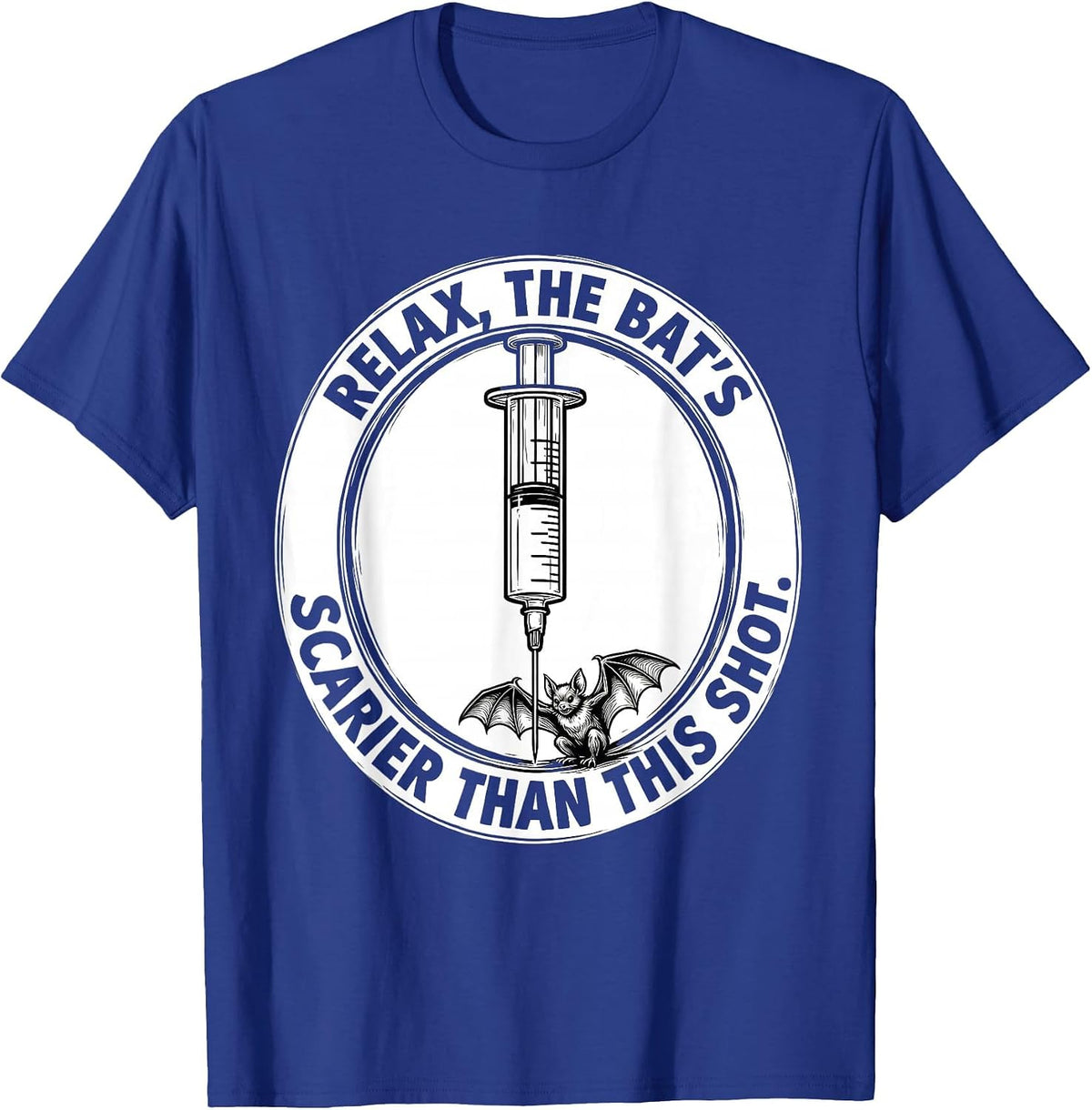Relax, The Bat's Scarier Than This Shot Funny Nurse T-Shirt - Royal Blue