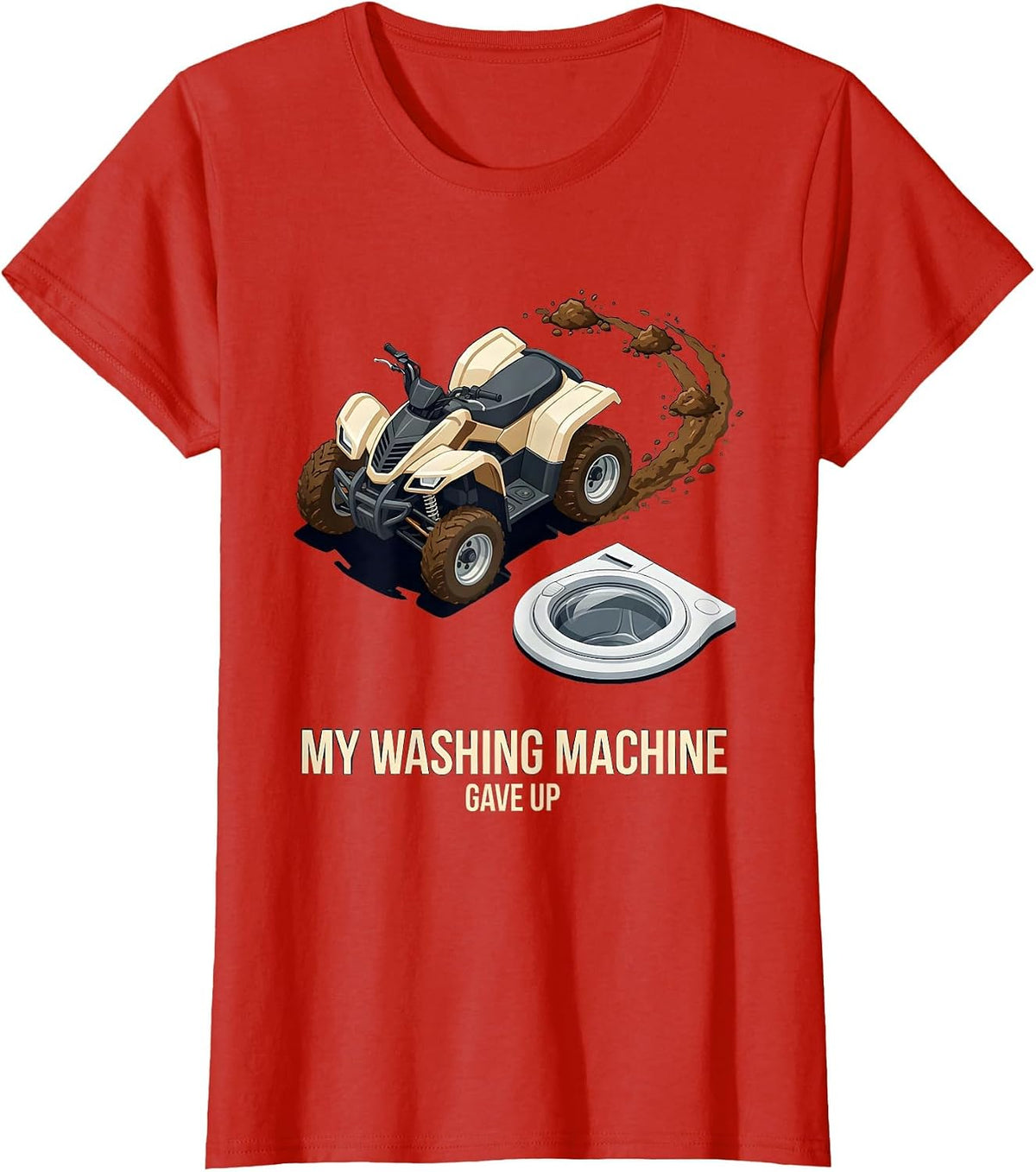 My Washing Machine Gave Up Funny ATV Quad Off-Road Humor T-Shirt - Red