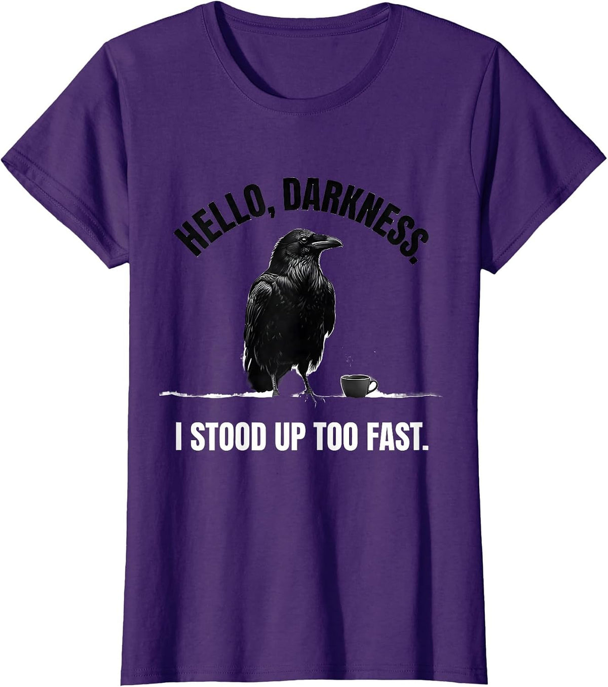 Women's Hello, Darkness. I Stood Up Too Fast Minimalist Raven Coffee T-Shirt - Purple