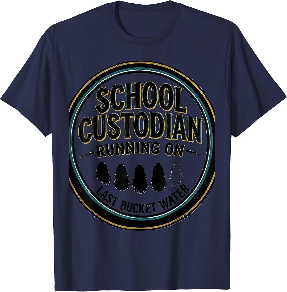 Men's School Custodian, Running On Last Bucket Water Funny T-Shirt - Navy Blue