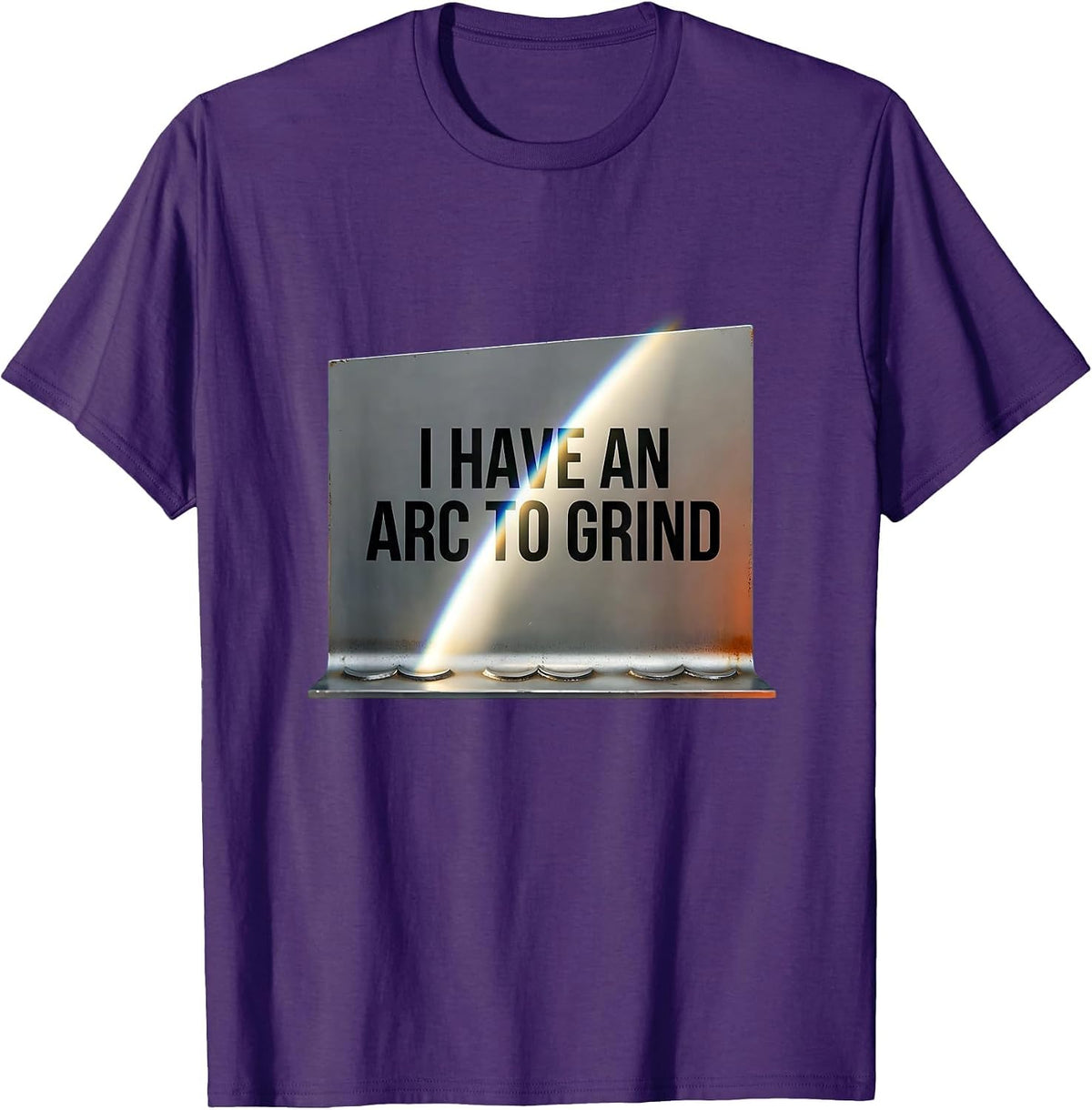 Men's I Have An Arc To Grind Funny Welder Metal Worker Humor T-Shirt - Purple