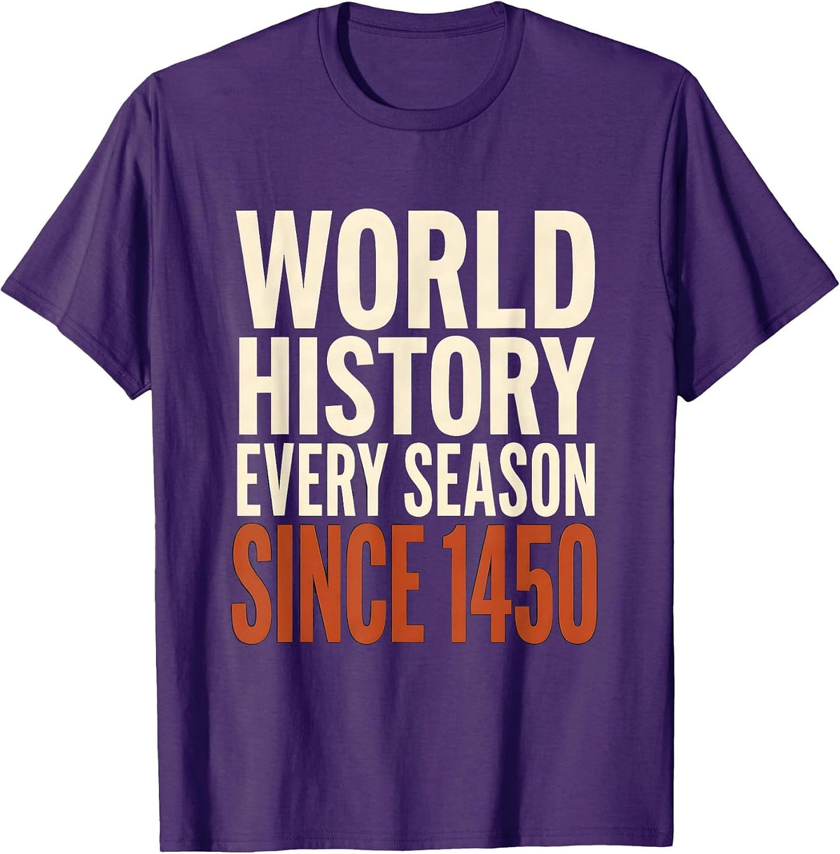 Men's World History Every Season Since 1450 Funny History Teacher T-Shirt - Purple