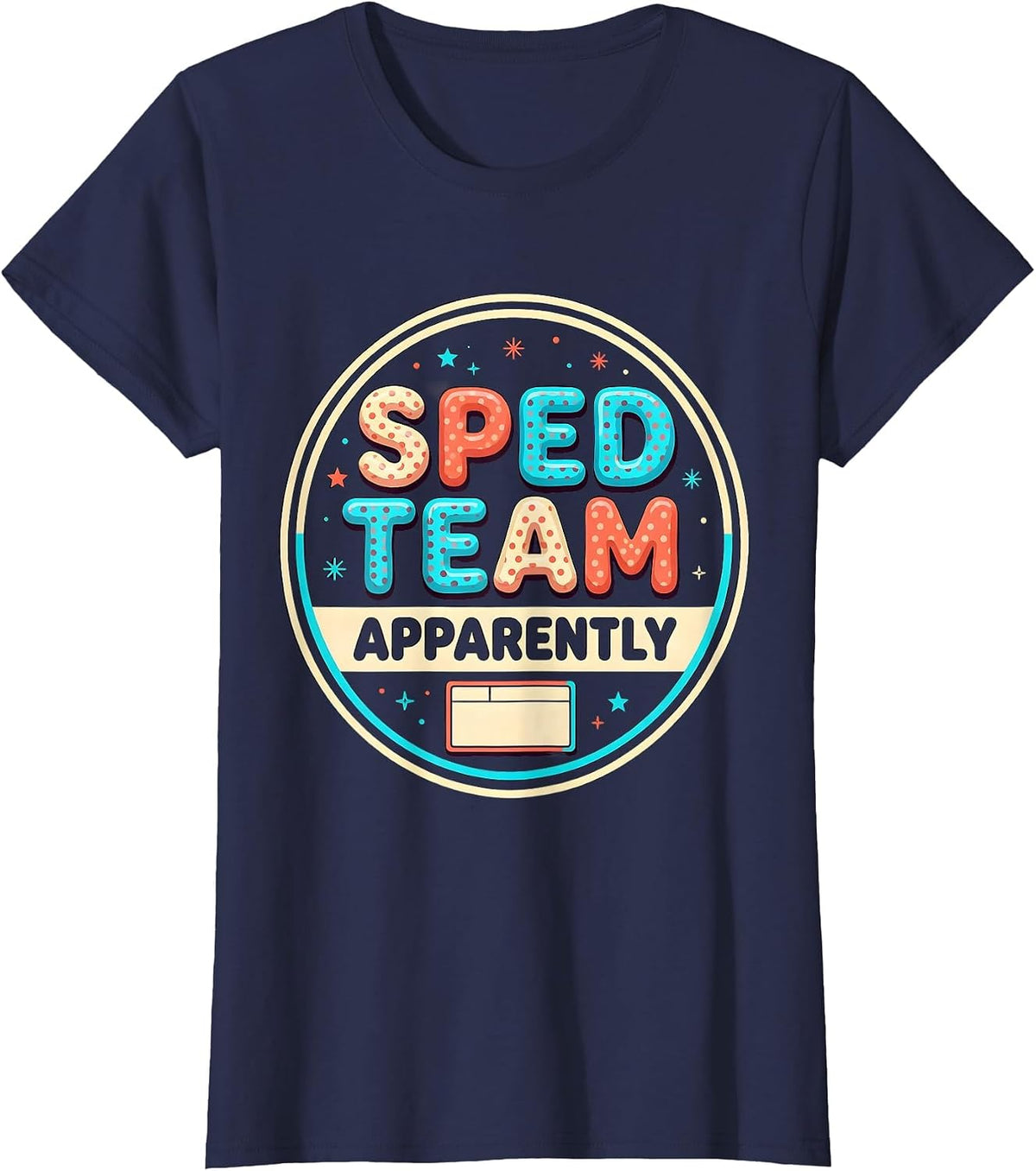 Women's SPED Team Apparently Funny Special Education Teacher Squad T-Shirt - Navy Blue