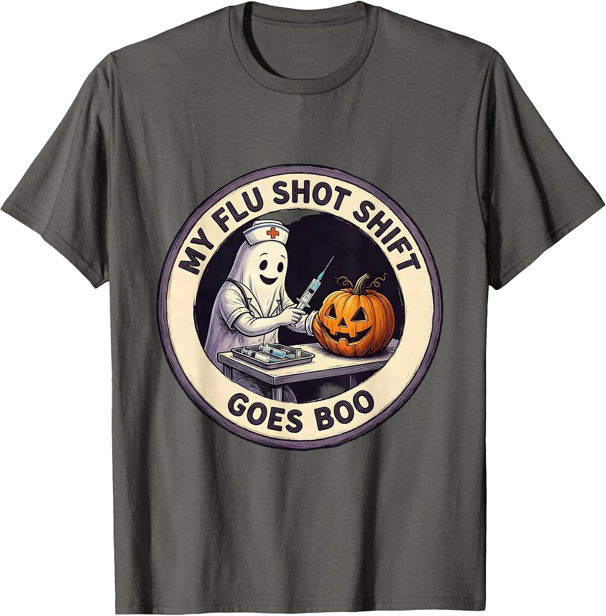 My Flu Shot Shift Goes Boo Funny Nurse Ghost Halloween T-Shirt - Asphalt Grey