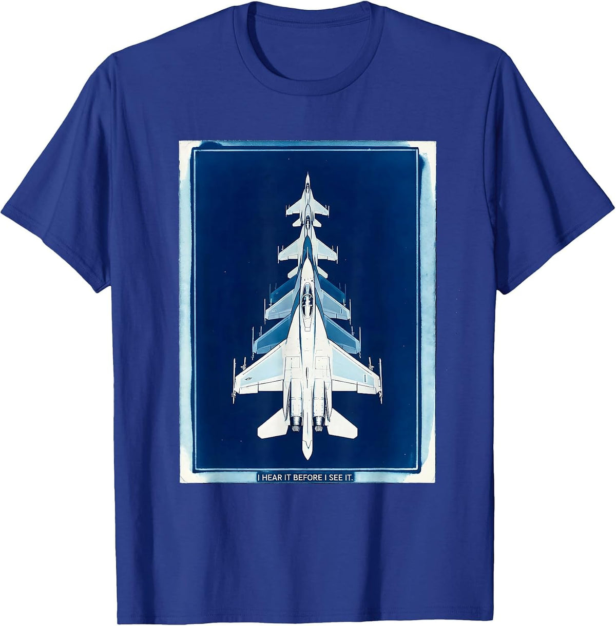 I Hear It Before I See It Fighter Jet Veteran Pride T-Shirt - Royal Blue