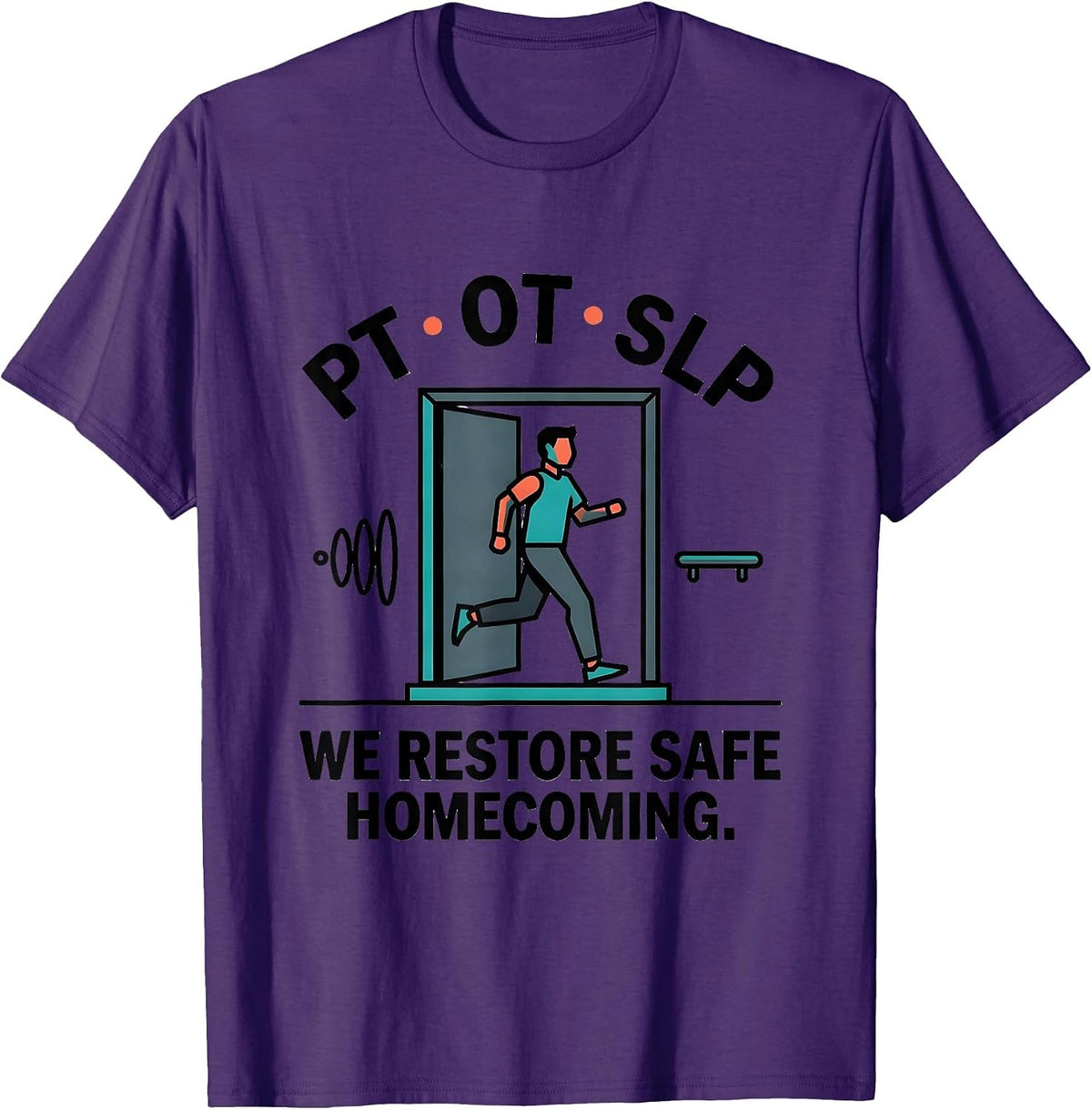 PT · OT · SLP — We Restore Safe Homecoming Physical T-Shirt - Purple
