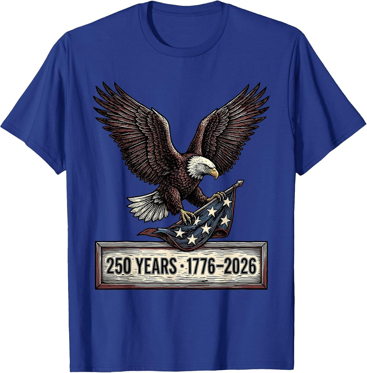 250 Years · 1776–2026 Bold Woodcut Eagle Patriotic Souvenir T-Shirt - Royal Blue