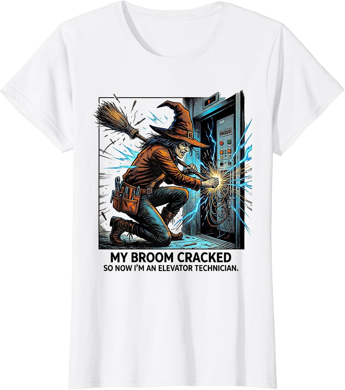 Women's My Broom Cracked So Now I'm An Elevator Technician Funny T-Shirt - White