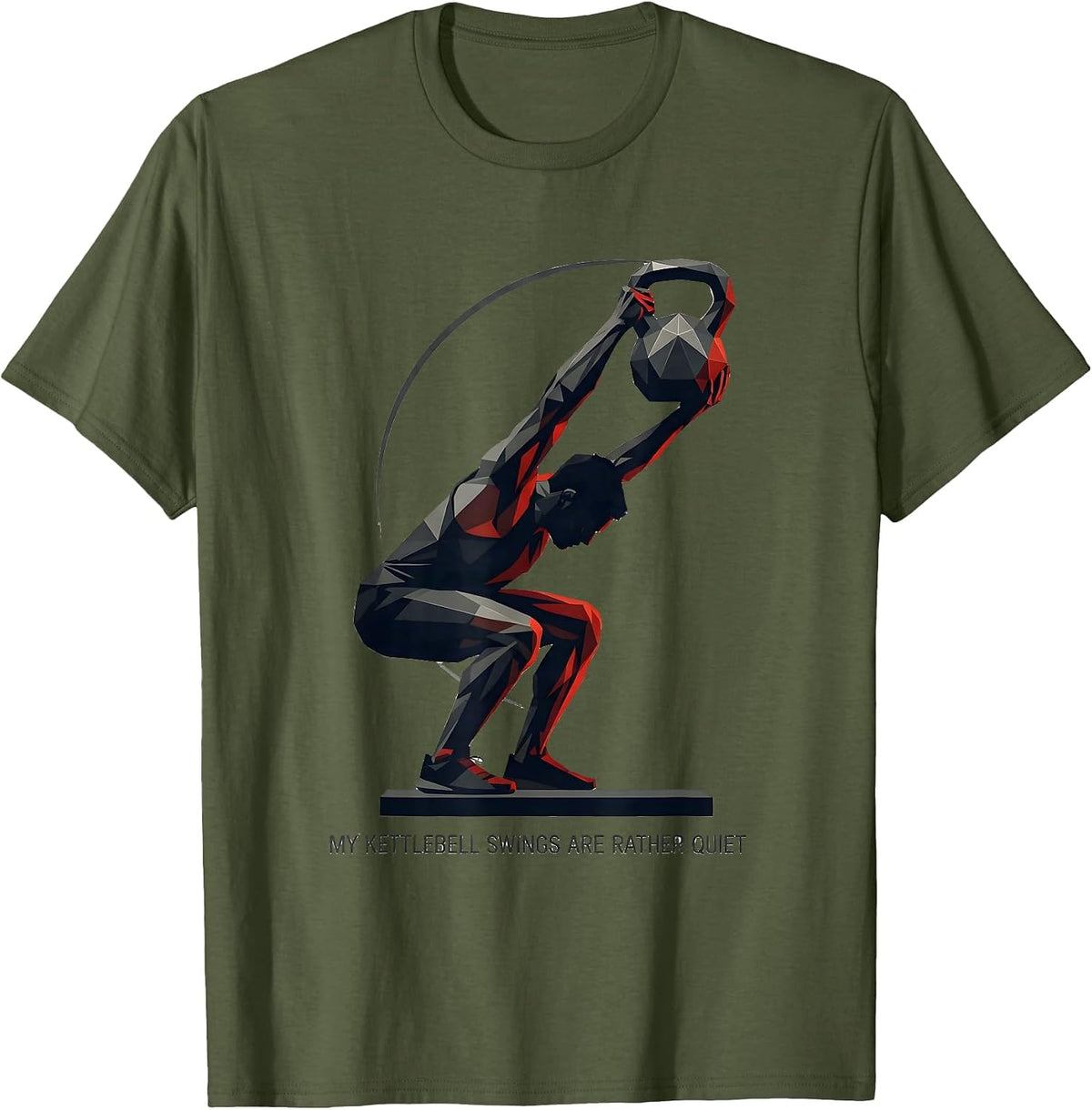 My Kettlebell Swings Are Rather Quiet Funny Gym Humor T-Shirt - Olive Green
