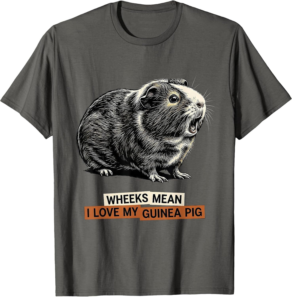 Wheeks Mean I Love My Guinea Pig Funny Cavy Lover Pet Owner T-Shirt - Asphalt Grey